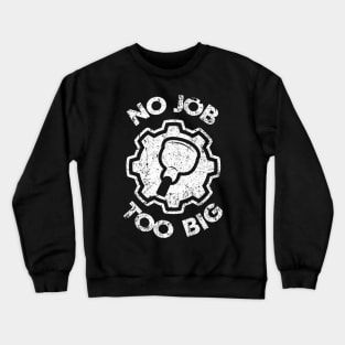 No Job Too Big Plumbing Toilets Crewneck Sweatshirt